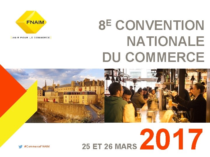 #Commerce. FNAIM 8 E CONVENTION NATIONALE DU COMMERCE #Commerce. FNAIM 25 ET 26 MARS