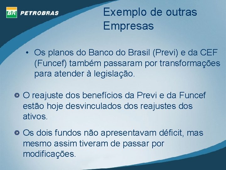 Exemplo de outras Empresas • Os planos do Banco do Brasil (Previ) e da