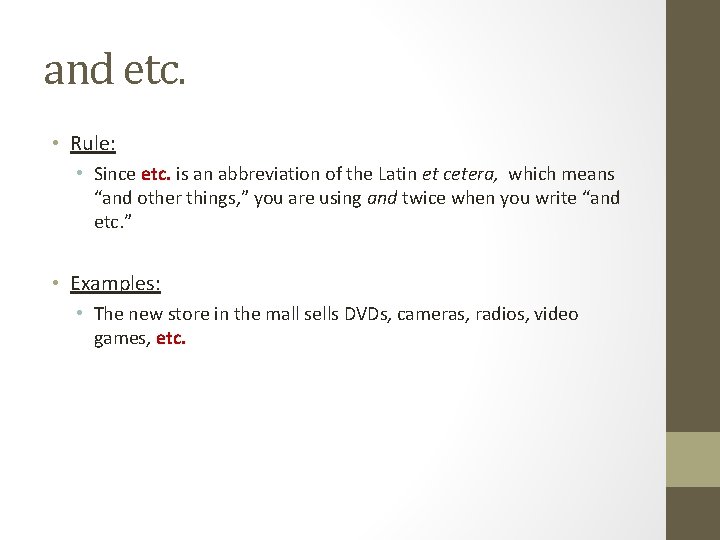 and etc. • Rule: • Since etc. is an abbreviation of the Latin et and etc. • Rule: • Since etc. is an abbreviation of the Latin et