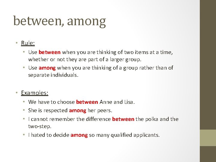 between, among • Rule: • Use between when you are thinking of two items between, among • Rule: • Use between when you are thinking of two items