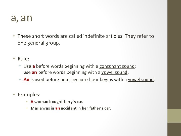 a, an • These short words are called indefinite articles. They refer to one a, an • These short words are called indefinite articles. They refer to one