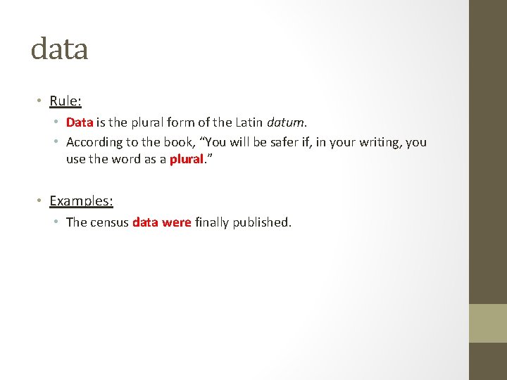 data • Rule: • Data is the plural form of the Latin datum. • data • Rule: • Data is the plural form of the Latin datum. •