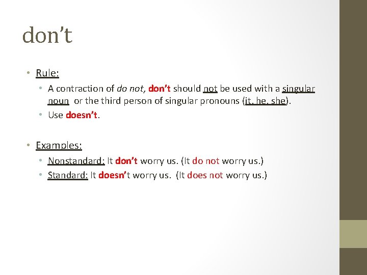 don’t • Rule: • A contraction of do not, don’t should not be used don’t • Rule: • A contraction of do not, don’t should not be used