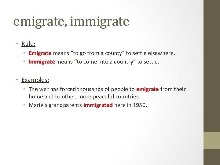 emigrate, immigrate • Rule: • Emigrate means “to go from a county” to settle emigrate, immigrate • Rule: • Emigrate means “to go from a county” to settle