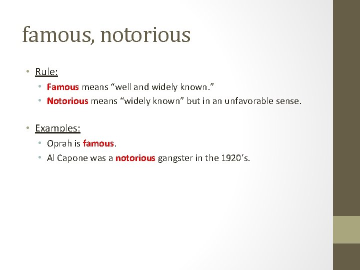 famous, notorious • Rule: • Famous means “well and widely known. ” • Notorious famous, notorious • Rule: • Famous means “well and widely known. ” • Notorious