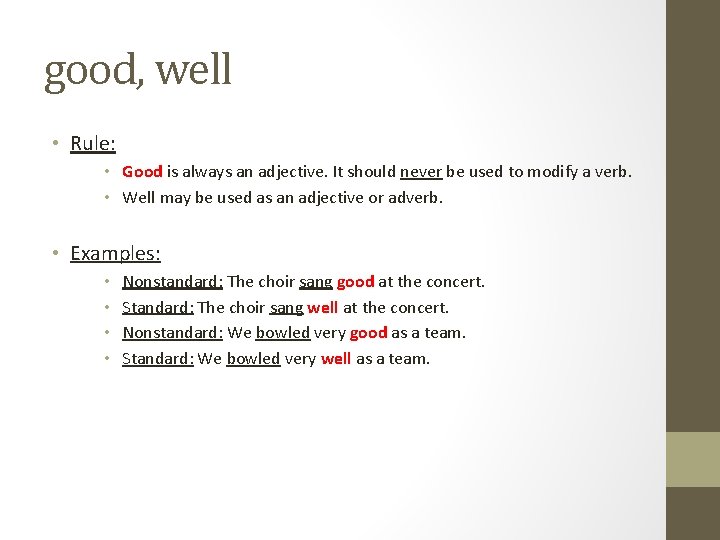 good, well • Rule: • Good is always an adjective. It should never be good, well • Rule: • Good is always an adjective. It should never be