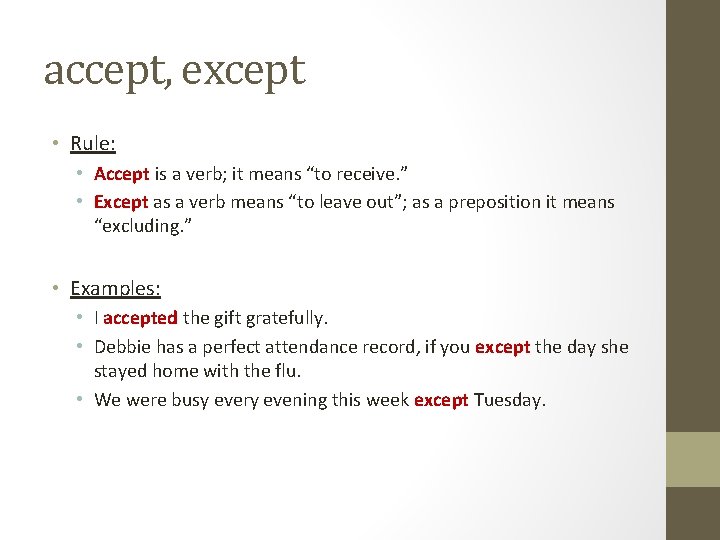 accept, except • Rule: • Accept is a verb; it means “to receive. ” accept, except • Rule: • Accept is a verb; it means “to receive. ”