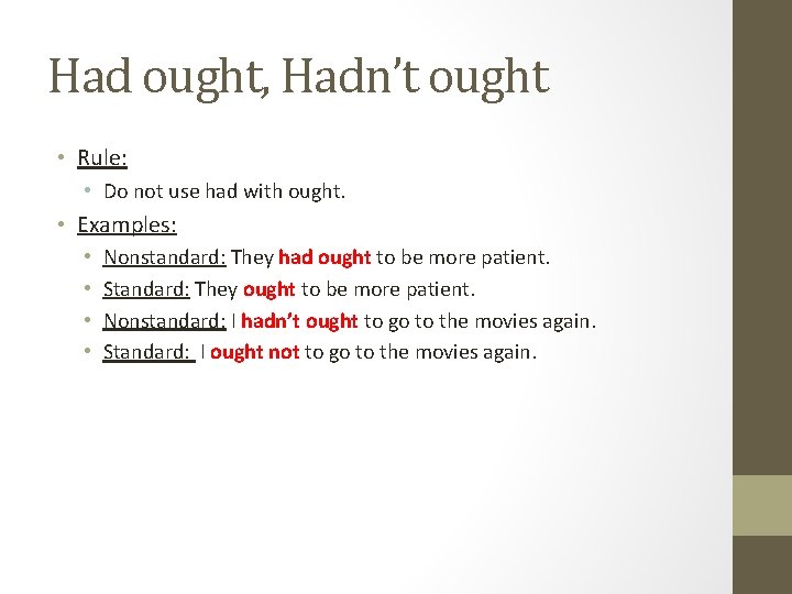 Had ought, Hadn’t ought • Rule: • Do not use had with ought. • Had ought, Hadn’t ought • Rule: • Do not use had with ought. •