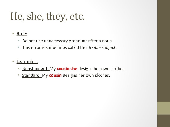 He, she, they, etc. • Rule: • Do not use unnecessary pronouns after a He, she, they, etc. • Rule: • Do not use unnecessary pronouns after a