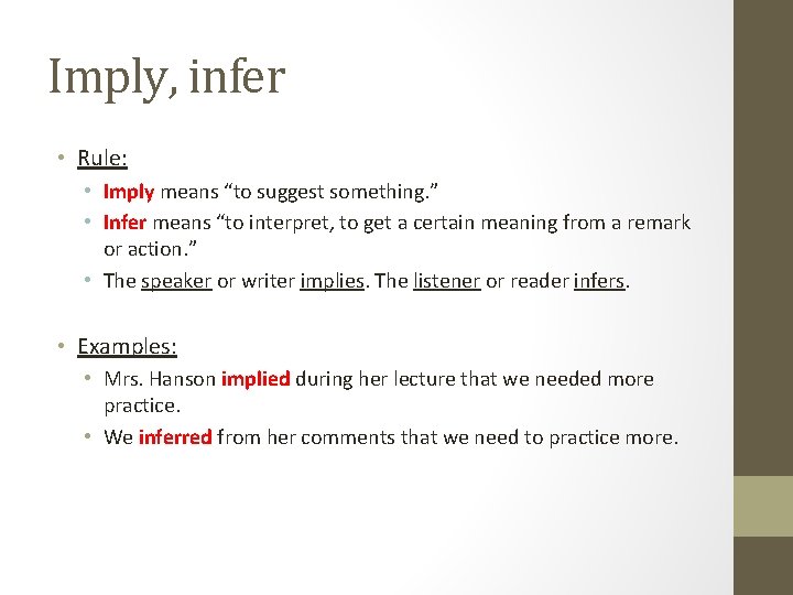 Imply, infer • Rule: • Imply means “to suggest something. ” • Infer means Imply, infer • Rule: • Imply means “to suggest something. ” • Infer means