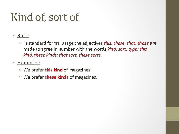 Kind of, sort of • Rule: • In standard formal usage the adjectives this, Kind of, sort of • Rule: • In standard formal usage the adjectives this,