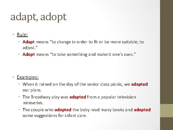 adapt, adopt • Rule: • Adapt means “to change in order to fit or adapt, adopt • Rule: • Adapt means “to change in order to fit or