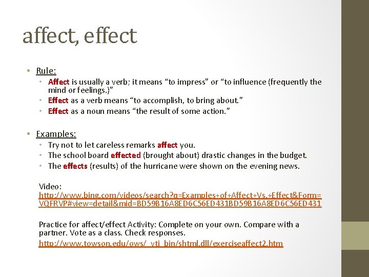 affect, effect • Rule: • Affect is usually a verb; it means “to impress” affect, effect • Rule: • Affect is usually a verb; it means “to impress”