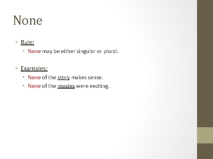None • Rule: • None may be either singular or plural. • Examples: • None • Rule: • None may be either singular or plural. • Examples: •