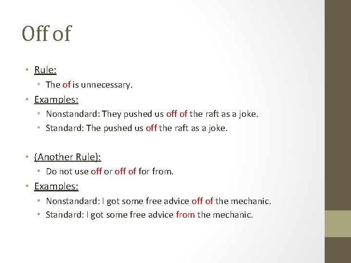 Off of • Rule: • The of is unnecessary. • Examples: • Nonstandard: They Off of • Rule: • The of is unnecessary. • Examples: • Nonstandard: They