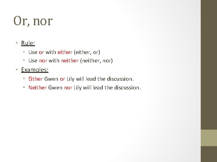 Or, nor • Rule: • Use or with either (either, or) • Use nor Or, nor • Rule: • Use or with either (either, or) • Use nor