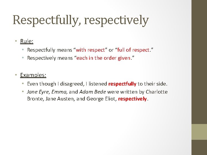 Respectfully, respectively • Rule: • Respectfully means “with respect” or “full of respect. ” Respectfully, respectively • Rule: • Respectfully means “with respect” or “full of respect. ”