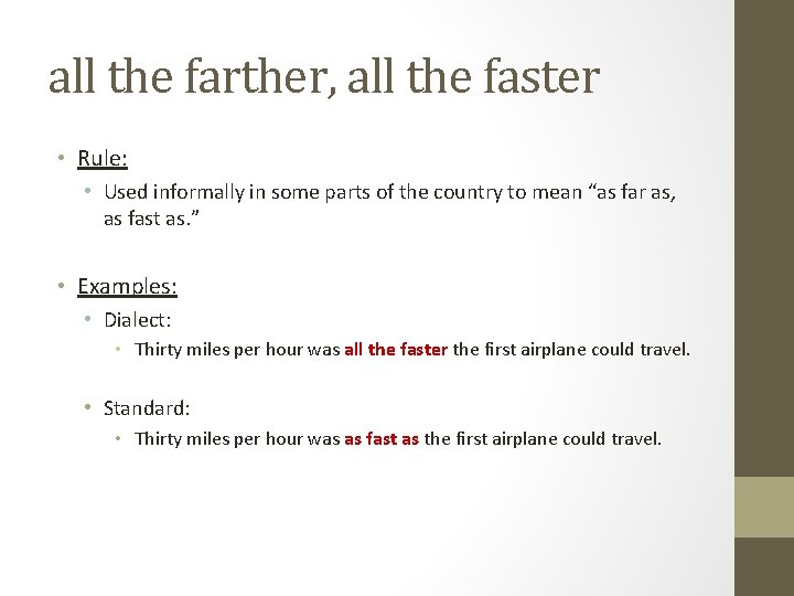 all the farther, all the faster • Rule: • Used informally in some parts all the farther, all the faster • Rule: • Used informally in some parts