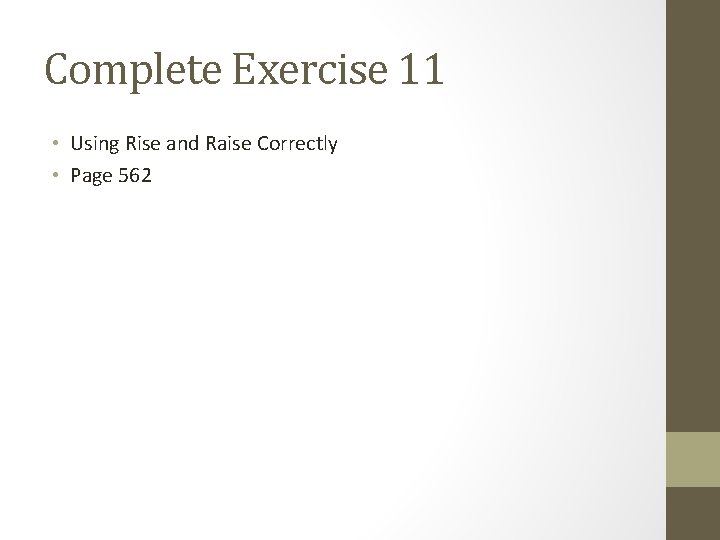 Complete Exercise 11 • Using Rise and Raise Correctly • Page 562 Complete Exercise 11 • Using Rise and Raise Correctly • Page 562