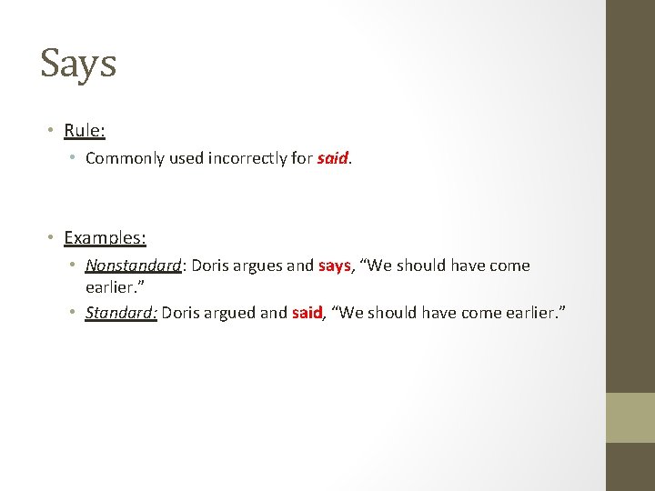Says • Rule: • Commonly used incorrectly for said. • Examples: • Nonstandard: Doris Says • Rule: • Commonly used incorrectly for said. • Examples: • Nonstandard: Doris