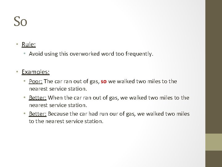So • Rule: • Avoid using this overworked word too frequently. • Examples: • So • Rule: • Avoid using this overworked word too frequently. • Examples: •