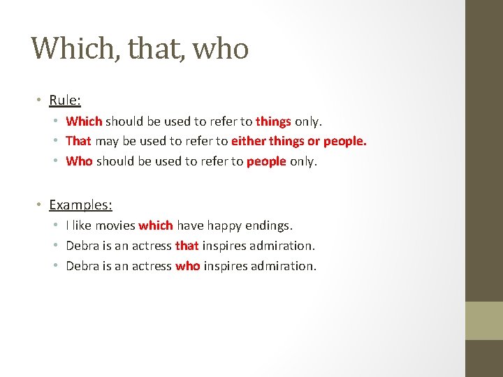 Which, that, who • Rule: • Which should be used to refer to things Which, that, who • Rule: • Which should be used to refer to things