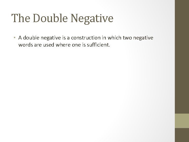 The Double Negative • A double negative is a construction in which two negative The Double Negative • A double negative is a construction in which two negative