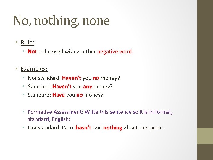 No, nothing, none • Rule: • Not to be used with another negative word. No, nothing, none • Rule: • Not to be used with another negative word.