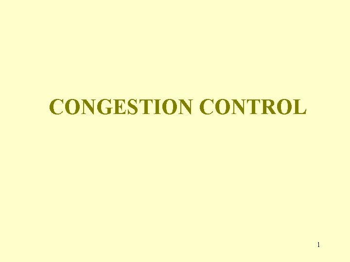 CONGESTION CONTROL 1 