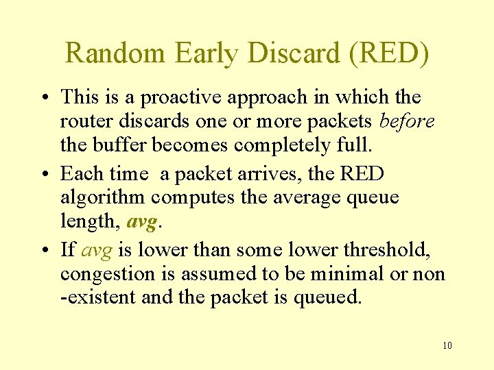 Random Early Discard (RED) • This is a proactive approach in which the router