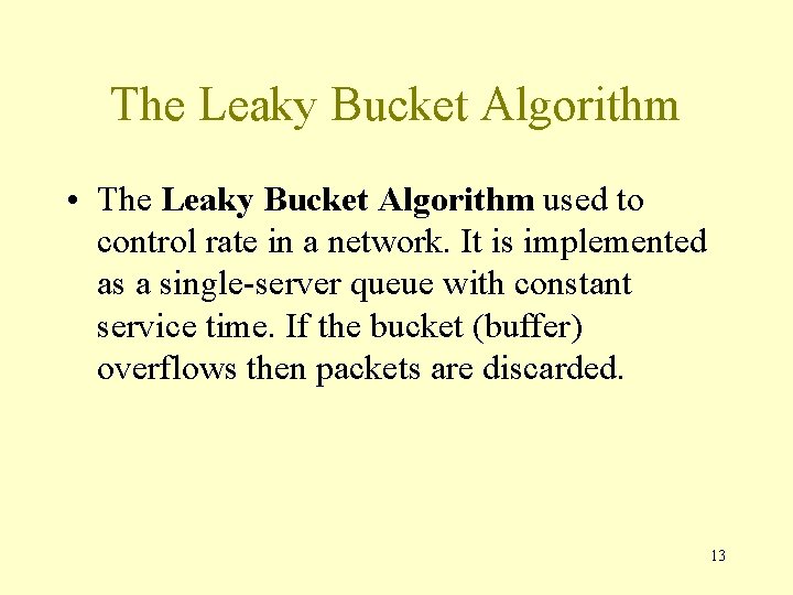 The Leaky Bucket Algorithm • The Leaky Bucket Algorithm used to control rate in