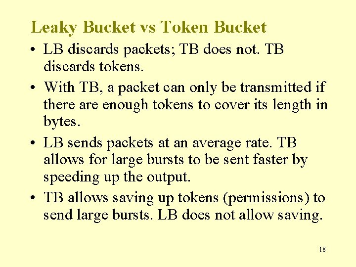 Leaky Bucket vs Token Bucket • LB discards packets; TB does not. TB discards