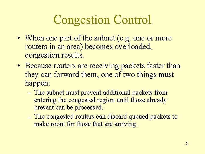 Congestion Control • When one part of the subnet (e. g. one or more