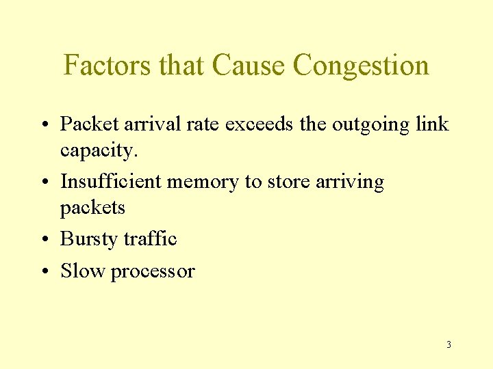 Factors that Cause Congestion • Packet arrival rate exceeds the outgoing link capacity. •