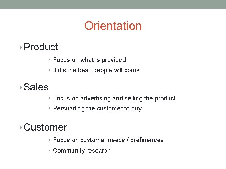 Orientation • Product • Focus on what is provided • If it’s the best,