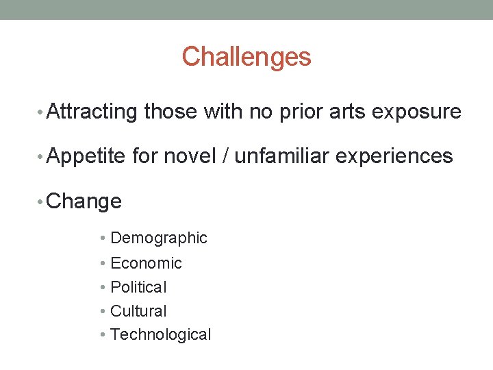 Challenges • Attracting those with no prior arts exposure • Appetite for novel /