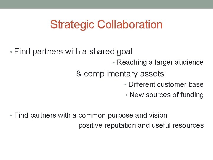 Strategic Collaboration • Find partners with a shared goal • Reaching a larger audience