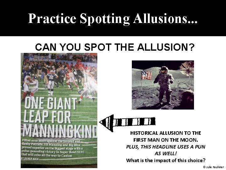 Practice Spotting Allusions. . . CAN YOU SPOT THE ALLUSION? HISTORICAL ALLUSION TO THE