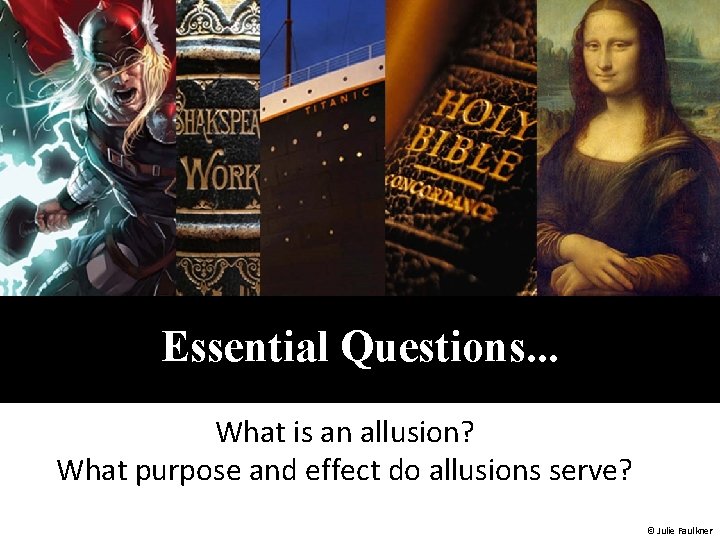 Essential Questions. . . What is an allusion? What purpose and effect do allusions