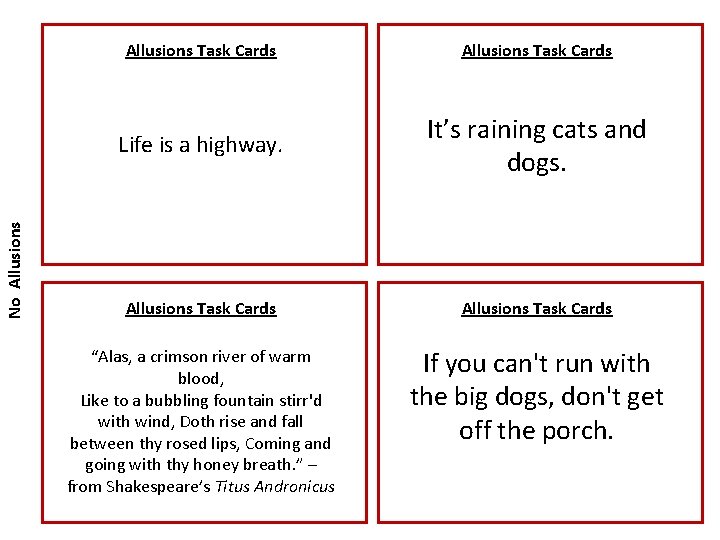 No Allusions Task Cards Life is a highway. It’s raining cats and dogs. Allusions