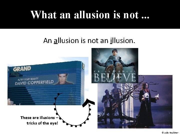 What an allusion is not. . . An allusion is not an illusion. These
