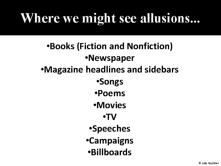 Where we might see allusions. . . • Books (Fiction and Nonfiction) • Newspaper