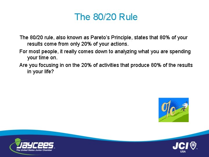 The 80/20 Rule The 80/20 rule, also known as Pareto’s Principle, states that 80%