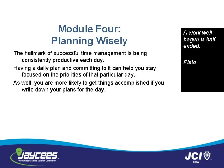 Module Four: Planning Wisely The hallmark of successful time management is being consistently productive