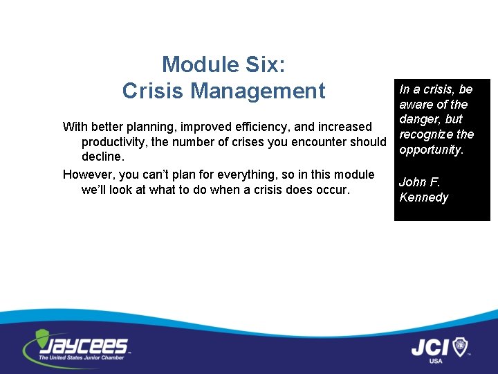Module Six: Crisis Management With better planning, improved efficiency, and increased productivity, the number