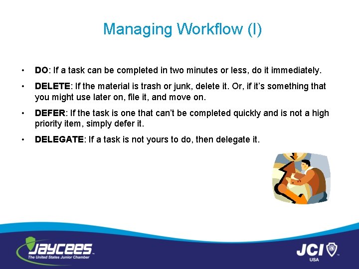 Managing Workflow (I) • DO: If a task can be completed in two minutes