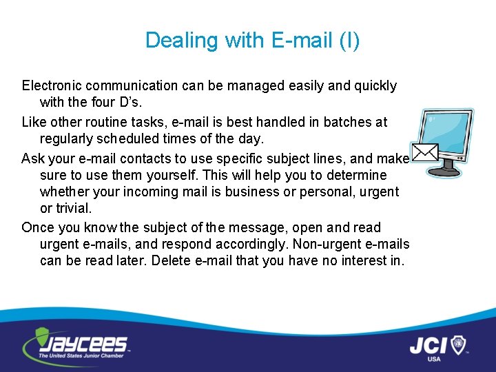 Dealing with E-mail (I) Electronic communication can be managed easily and quickly with the