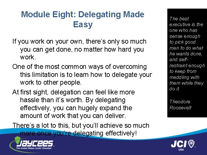 Module Eight: Delegating Made Easy If you work on your own, there’s only so