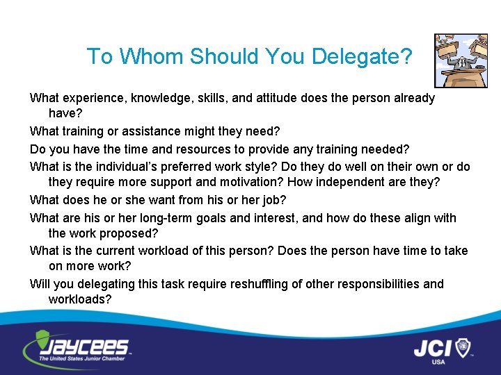 To Whom Should You Delegate? What experience, knowledge, skills, and attitude does the person