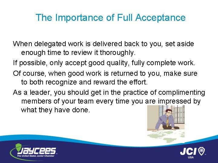 The Importance of Full Acceptance When delegated work is delivered back to you, set
